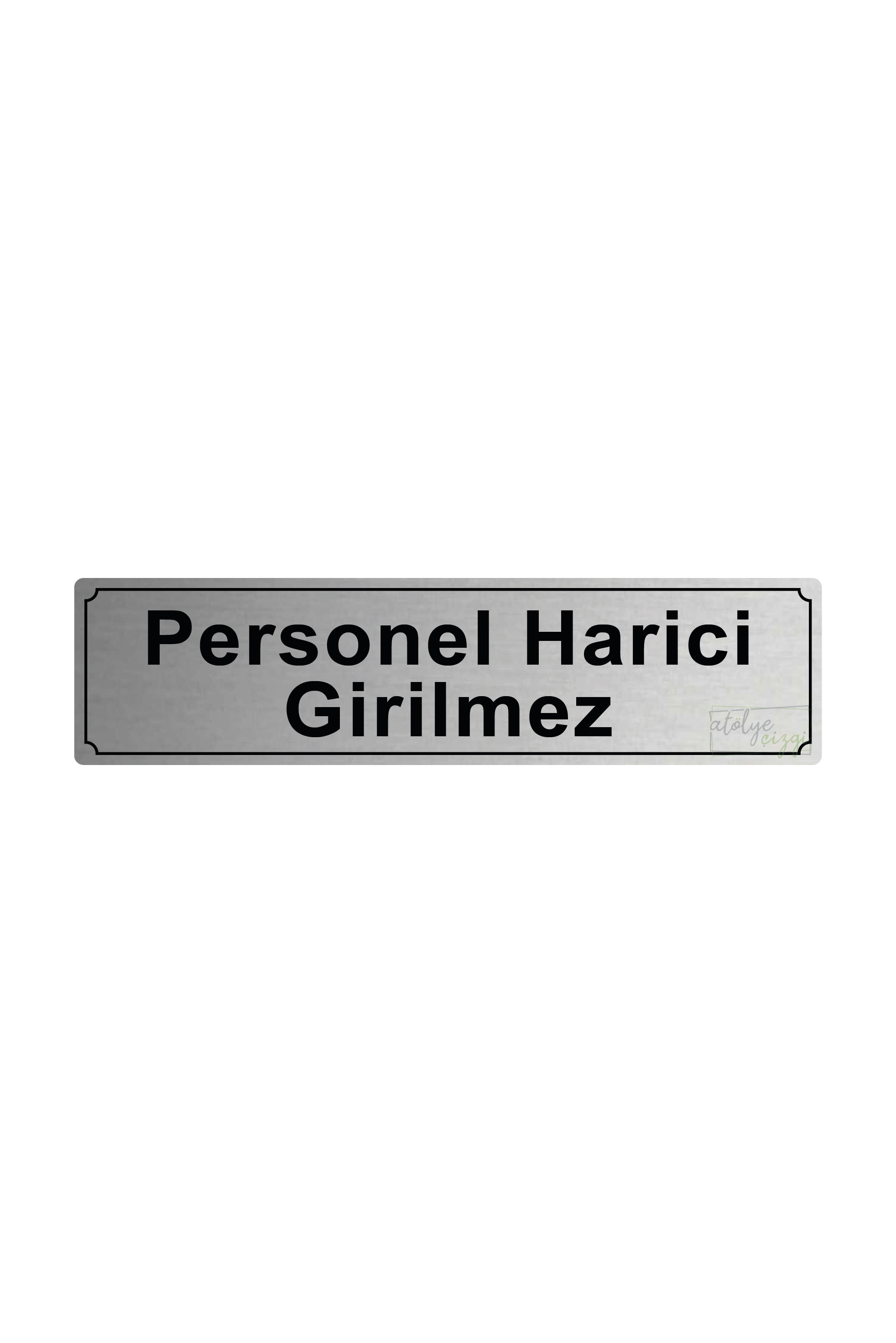 Personel%20Harici%20Girilmez%20Yönlendirme%20Levhası%2020%20cm%20x%205%20cm%20Gümüş%20Fırçalı%20Metal